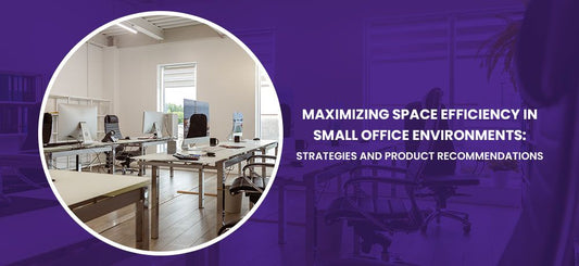Maximizing Space Efficiency in Small Office Environments: Strategies and Product Recommendations